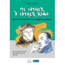 De Luther à Luther King Une histoire protestante de la liberté de conscience