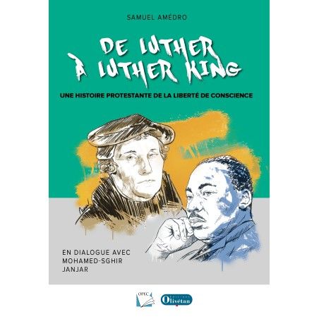 De Luther à Luther King Une histoire protestante de la liberté de conscience